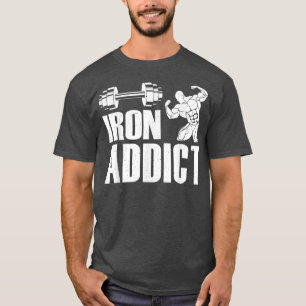 T-shirt Iron Addict Bodybuilder Exercice Drôle Poids