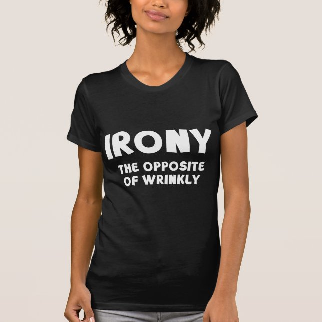 T-shirt IRONIE l'opposé de ridé (Devant)