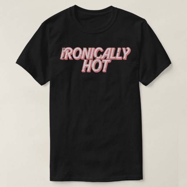 T-shirt Ironiquement chaud (Design devant)
