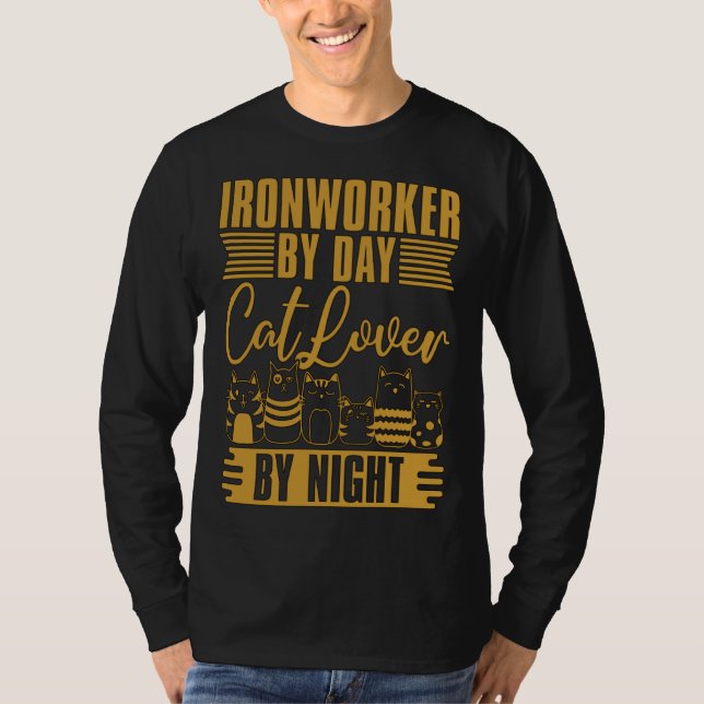 T-shirt Ironworker By Day Cat By Night Metalworking Ironwo (Devant)