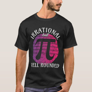 T-shirt Irrationnel Mais Bien Arrondi' Math Femmes Pi Day