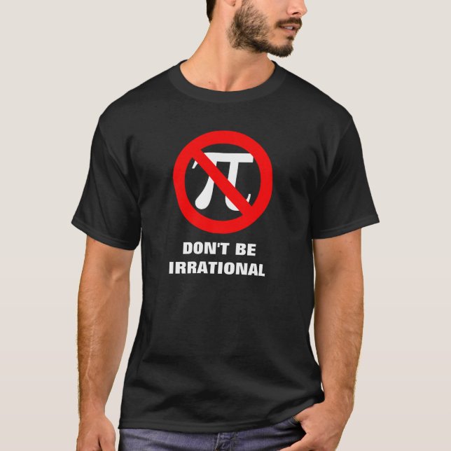 T-shirt Irrationnel, NE SOYEZ PAS IRRATIONNEL (Devant)