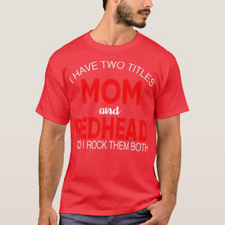 T-shirt Irrévérent J'ai deux titres Maman et Redhead Et mo