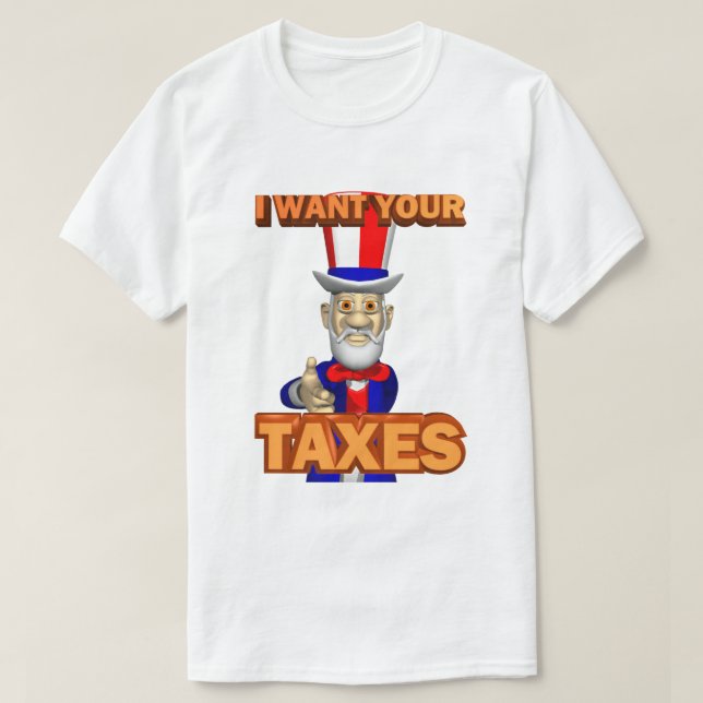 T-shirt IRS Plaisanterie Taxi Humour Funny Uncle Sam veut  (Design devant)