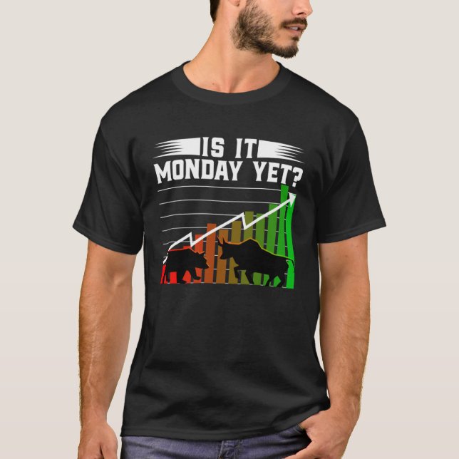 T-shirt Is It Monday Yet  Bull Market Bear Market Costume (Devant)
