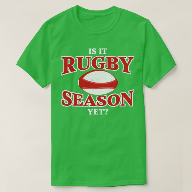 T-shirt Is it rugby season yet1 (Design devant)