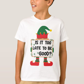 T-shirt "Is It Too Late To Be Good?" Funny Christmas Kid's
