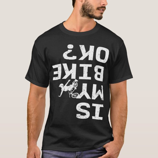 T-shirt Is My Bike Ok Funny Sarcastic BMX Biker Cycling Cy (Devant)