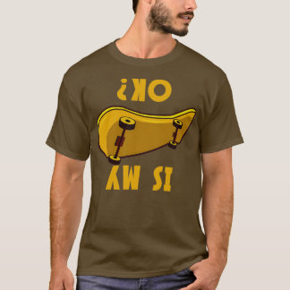 T-shirt Is My Skateboard Ok Funny Skateboarder Gift
