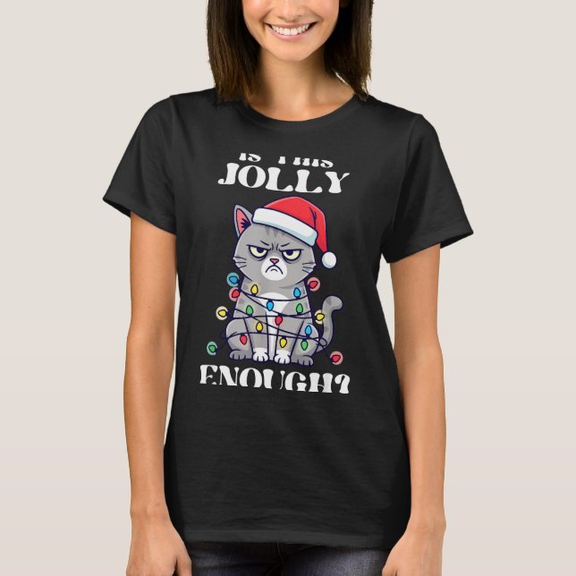 T-shirt Is This Jolly Enough Tangled Christmas Cat  (Devant)