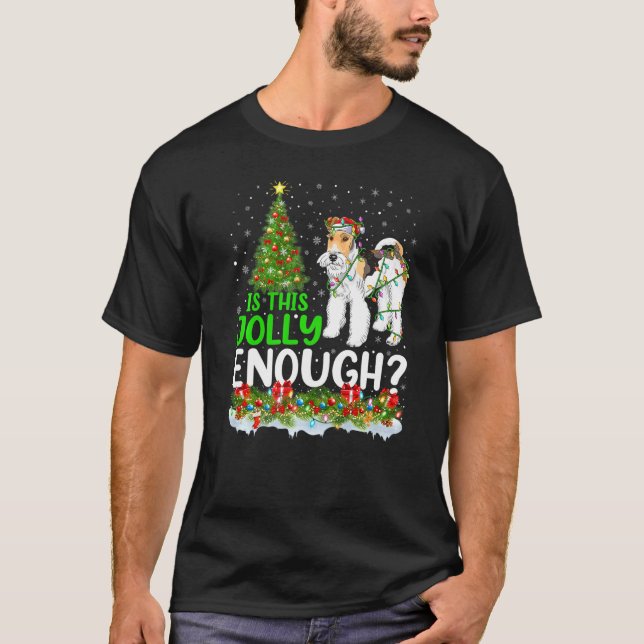 T-shirt Is This Jolly Enough Wire Fox Terrier Dog Christma (Devant)