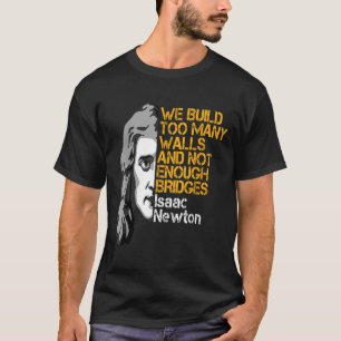 T-shirt Isaac Newton Murs Et Ponts Citation Inspirante