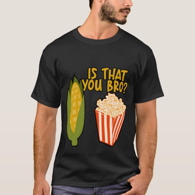 T-shirt Ishat You Bro popcorn boy (Devant)