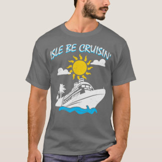 T-shirt Isle Be Cruisin Cruise Navire Voyage Vacances Voya