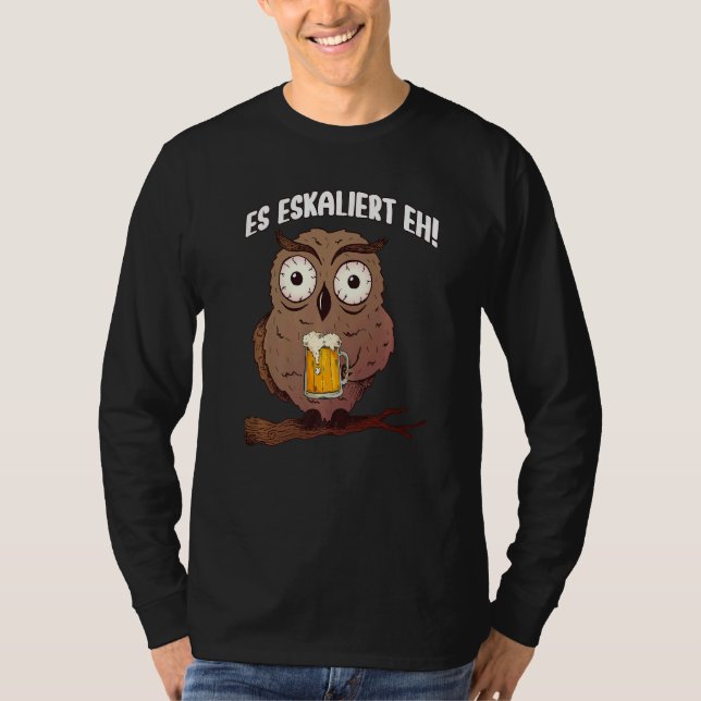 T-shirt It escalates eh owl and owls party sayings escalat (Devant)