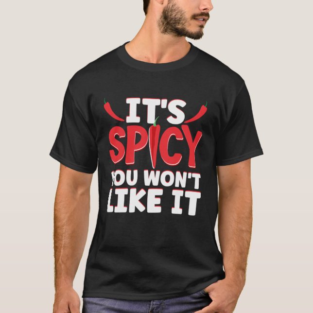 T-shirt It Is Spicy You Will Not Like It Hot Chili Sauce (Devant)