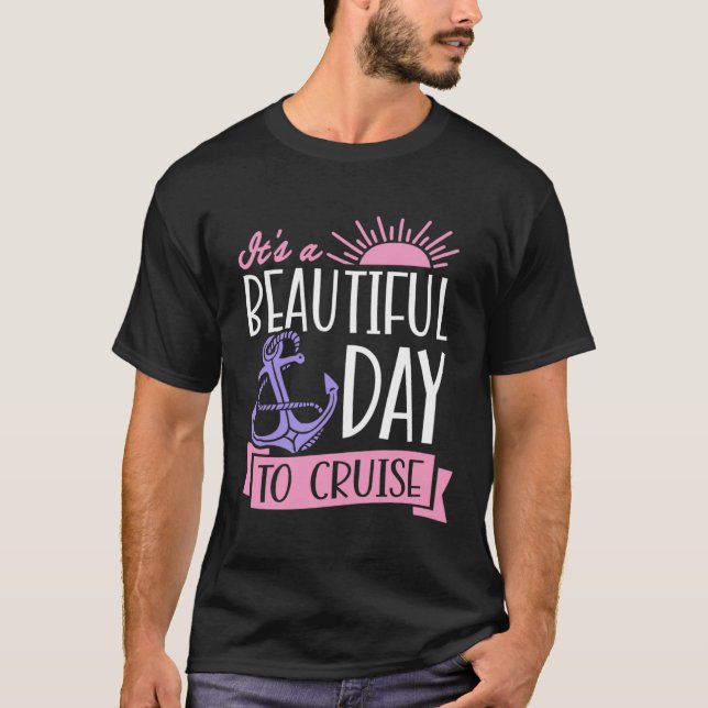 T-shirt It s A Beautiful Day To Cruise Inspirational Quote (Devant)