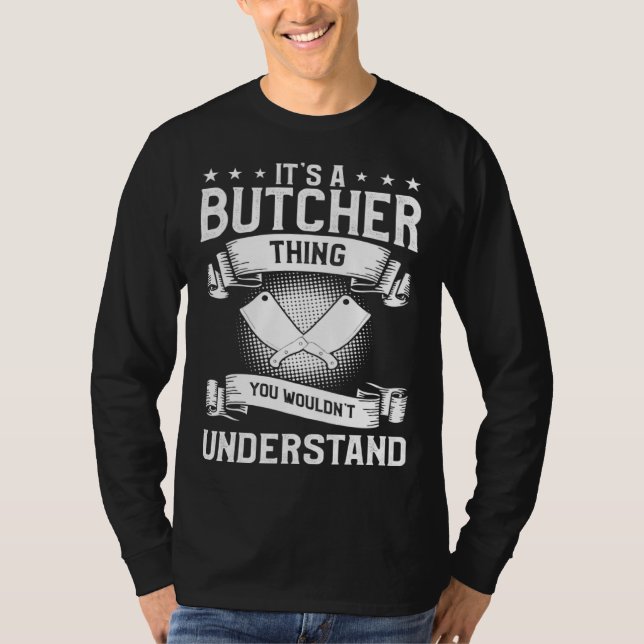 T-shirt It s A Butcher Thing You Wouldn t Understand Butch (Devant)
