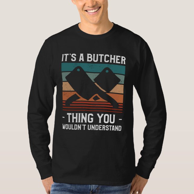 T-shirt It s A Butcher Thing You Wouldn t Understand Butch (Devant)