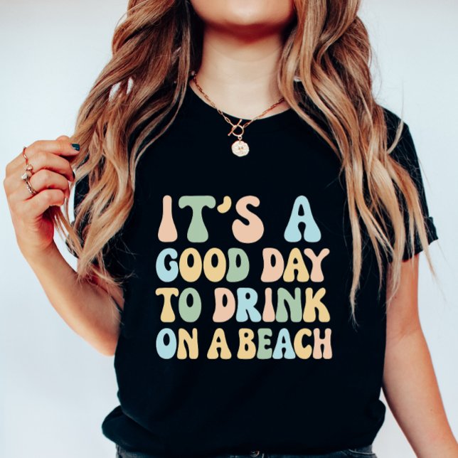 T-shirt It’s a Good Day to Drink on a Beach, Funny Summer (Créateur téléchargé)
