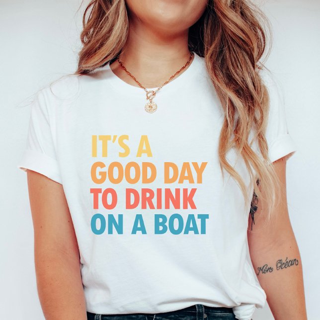 T-shirt It’s a Good Day to Drink on a Boat (Créateur téléchargé)