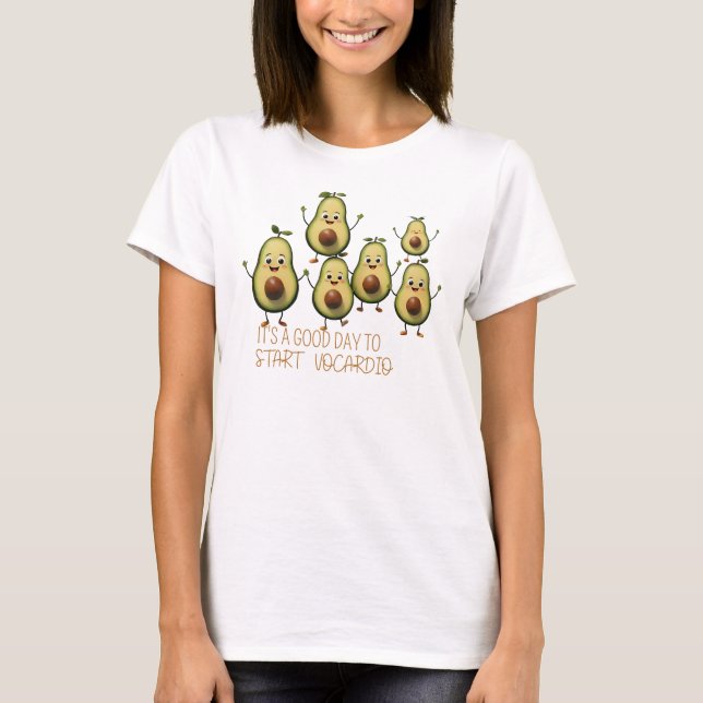 T-shirt It’s a Good Day to Start Avocardio – Funny Avocado (Devant)