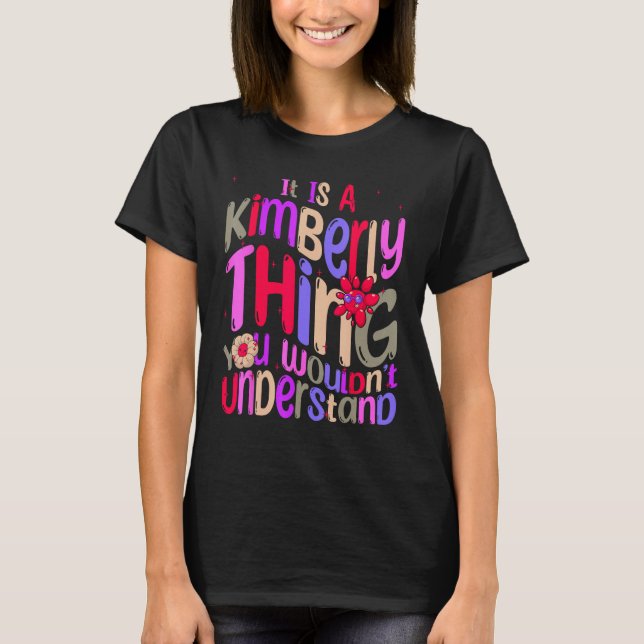 T-shirt It s a Kimberly Thing You Wouldn t Understand Groo (Devant)