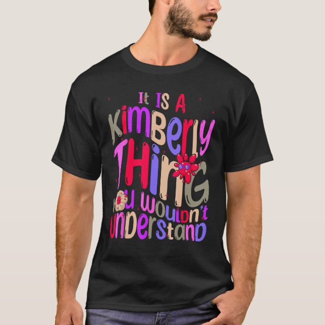 T-shirt It s a Kimberly Thing You Wouldn t Understand Groo (Devant)
