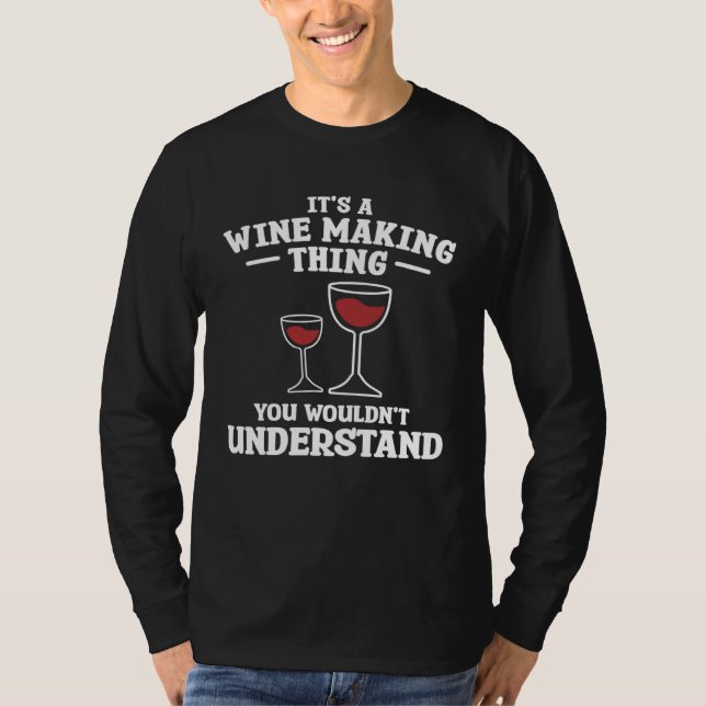 T-shirt It s A Wine Making Thing You Wouldn Understand Win (Devant)