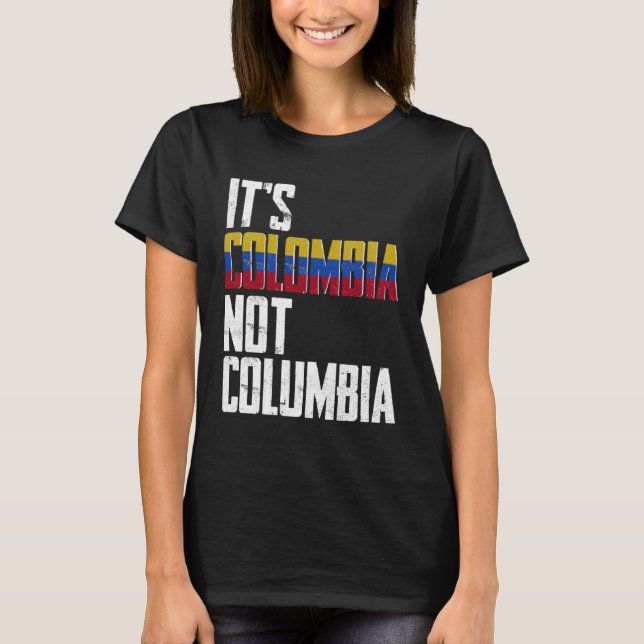 T-shirt It s Colombia Not Columbia  Colombia Confusion (Devant)