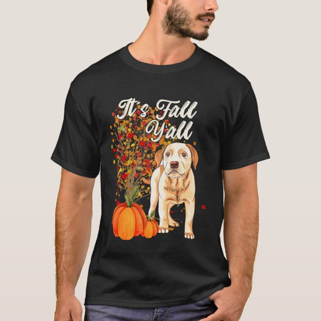T-shirt It s Fall Y all Cute Labrador Retriever Dog  Autum (Devant)
