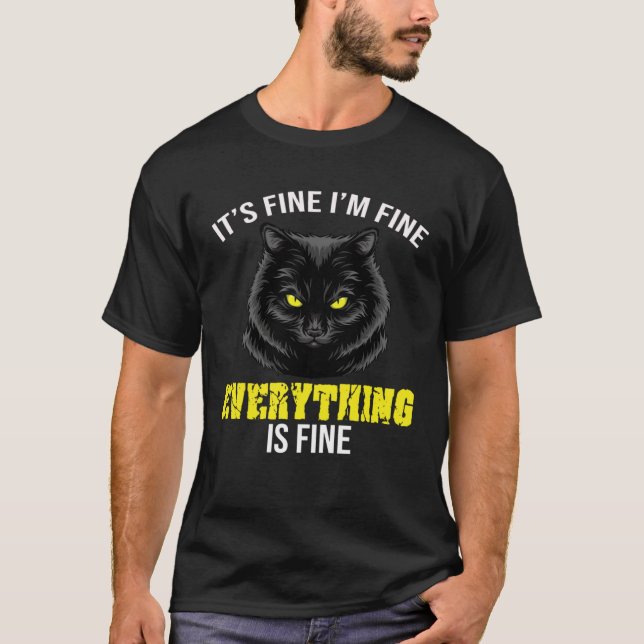 T-shirt It s Fine I m Fine Everything Is Fine  Black Cat   (Devant)