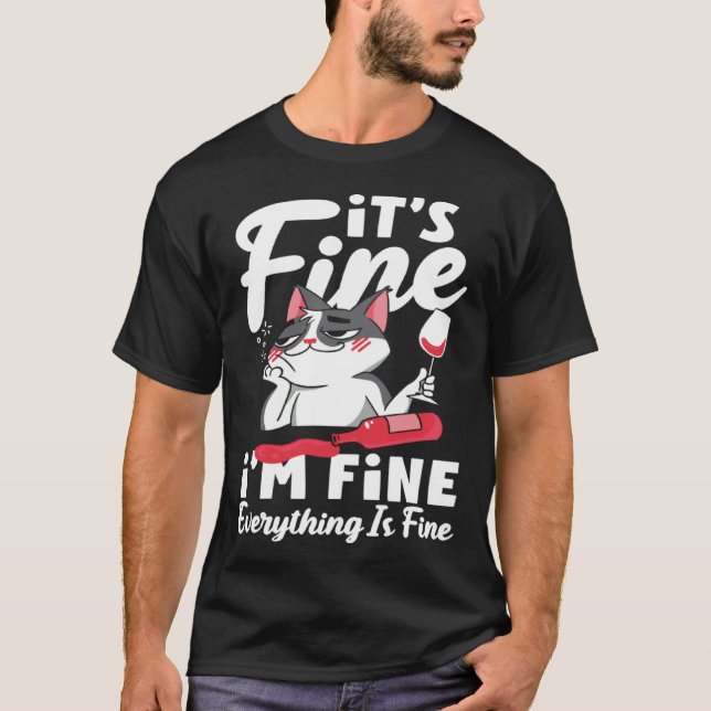T-shirt It s Fine I m Fine Everything Is Fine for Wine (Devant)