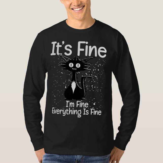 T-shirt It s Fine I m Fine Everything Is Fine  Sarcastic C (Devant)