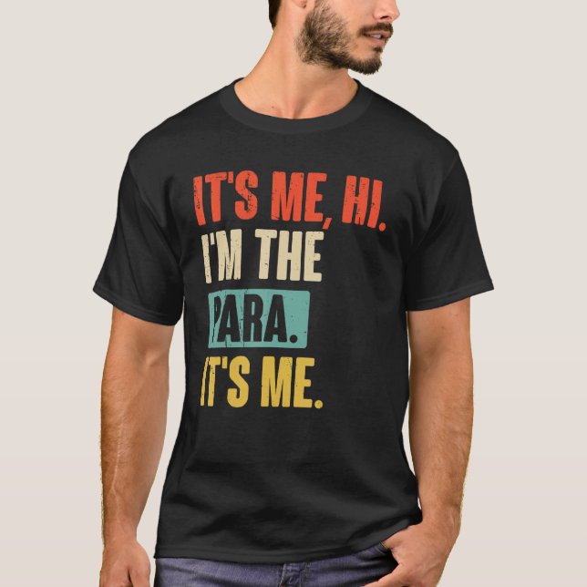 T-shirt It s Me Hi I m The Para Its Me Paraprofessional pa (Devant)