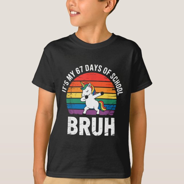 T-shirt It’s My 67 Days Of School Bruh Funny 67 Meme  (Devant)