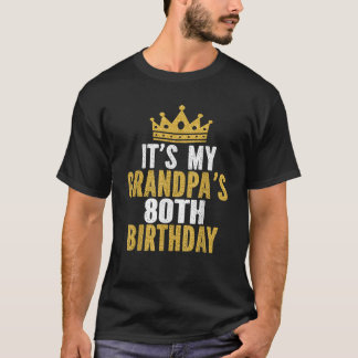 T-shirt It s My Grandpa s 80th Birthday 80 Years Old Men 