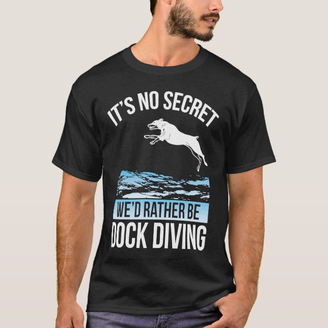 T-shirt It´s No Secret We´d Rather Be Dock Diving Dock Div (Devant)