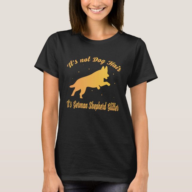 T-shirt It s Not Dog Hair It s German Shepherd Glitter (Devant)