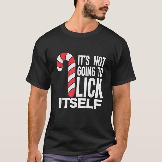 T-shirt It s Not Going To Lick Itself Candy Cane  (Devant)
