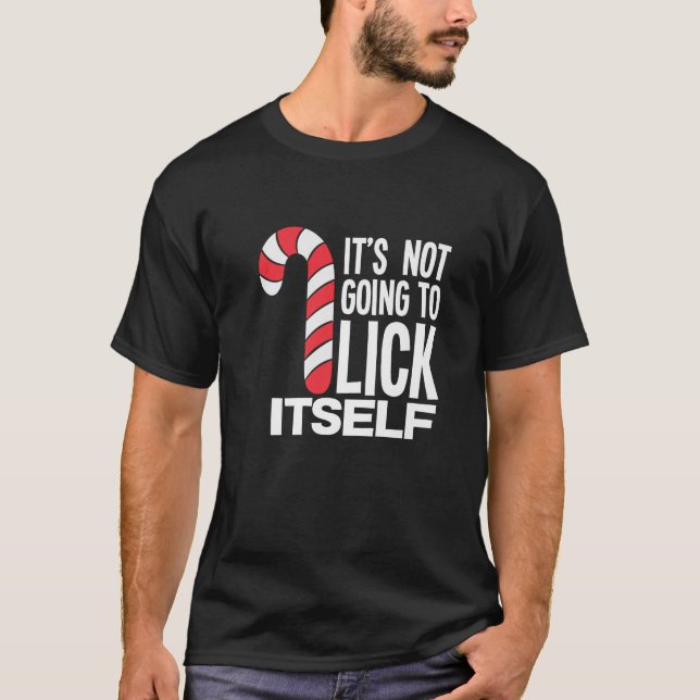 T-shirt It s Not Going To Lick Itself Candy Cane Premium  (Devant)