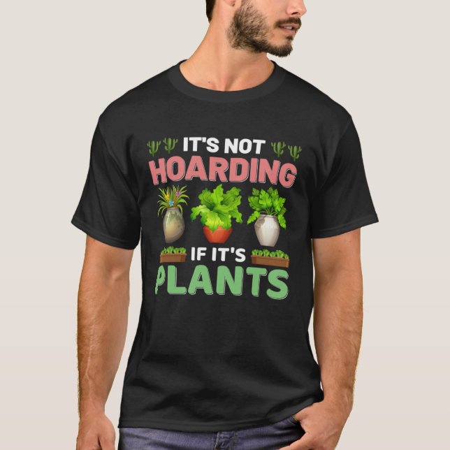 T-shirt It s Not Hoarding If It s Plants Planting & Plants (Devant)