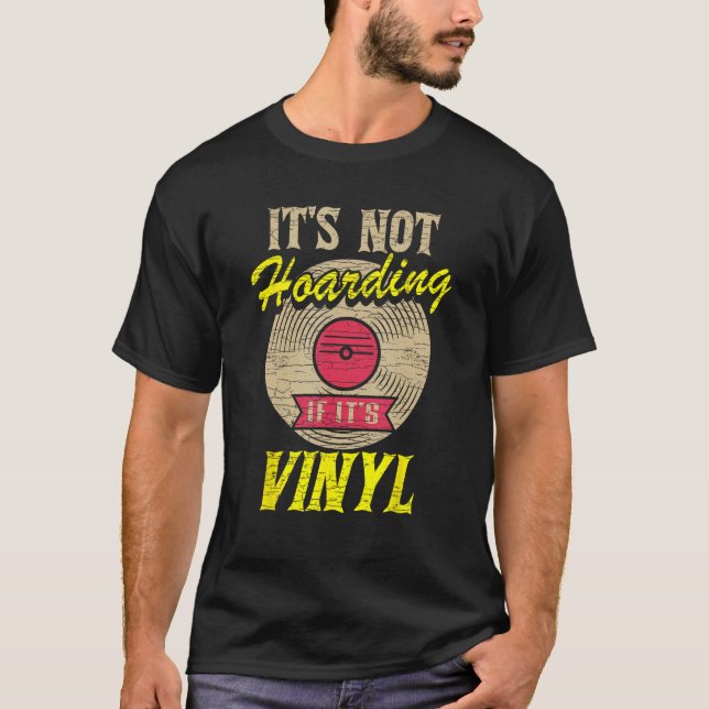 T-shirt It s Not Hoarding If It s Vinyl 1 (Devant)