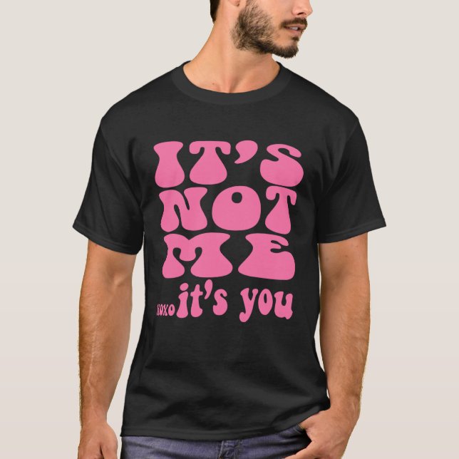 T-shirt It s not me it s you  workout bestfriend (Devant)