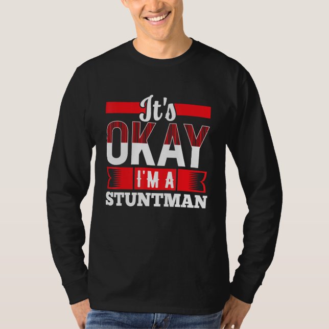 T-shirt It s Okay I m A STUNTMAN for STUNTMEN (Devant)