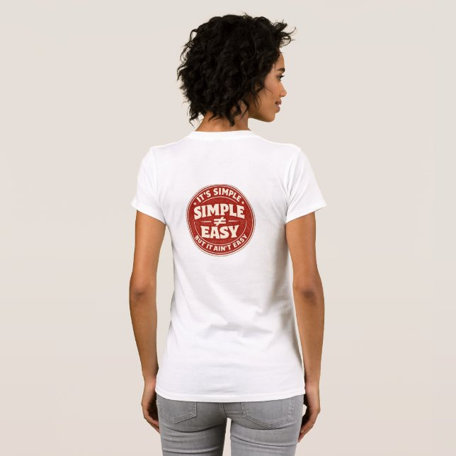 T-shirt It’s Simple But It Ain’t Easy (Dos entier)