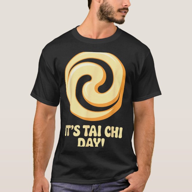 T-shirt It’s Tai Chi Day Martial Arts Wellness Meditation  (Devant)