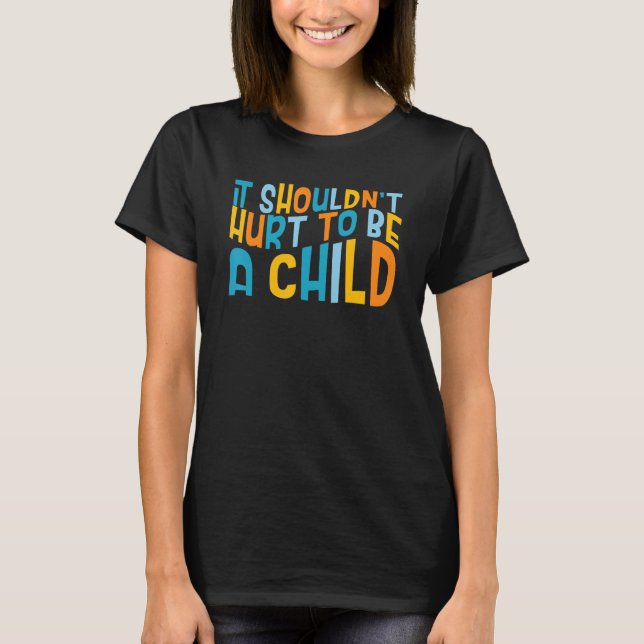 T-shirt It Shouldn t Hurt To Be A Child Abuse Prevention A (Devant)