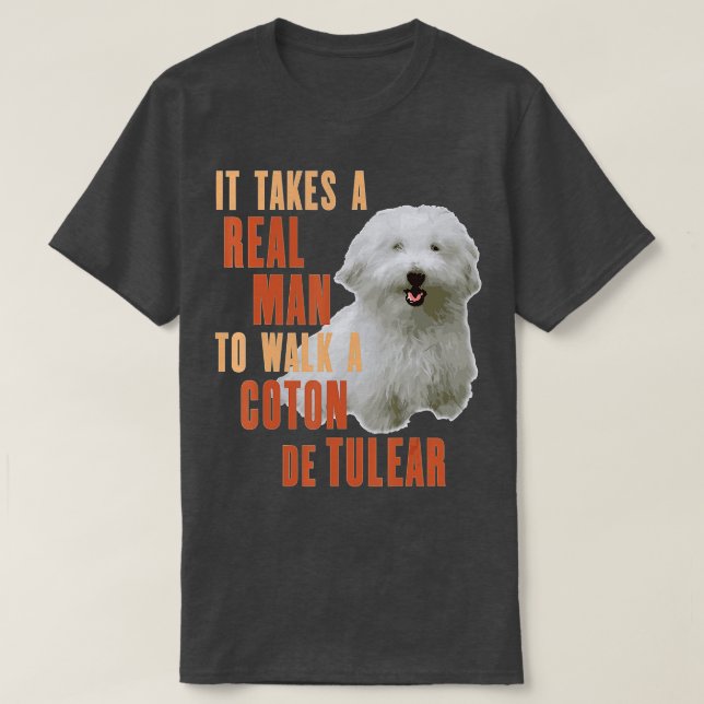 T-shirt It Takes A REAL MAN To Walk A COTON DE TULEAR Funn (Design devant)