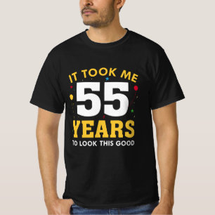 T-shirt It Took Me 55 Years To Look This Good